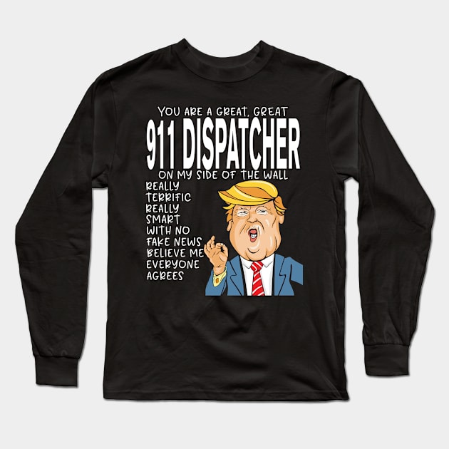 911 Dispatcher - Donald Trump-You Are The Best 911 Dispatcher Gifts Long Sleeve T-Shirt by StudioElla